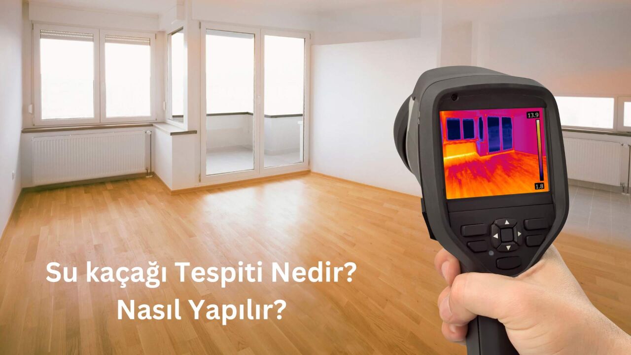 Su Kaçağı Tespiti Nasıl Yapılır? Merak Edilenler