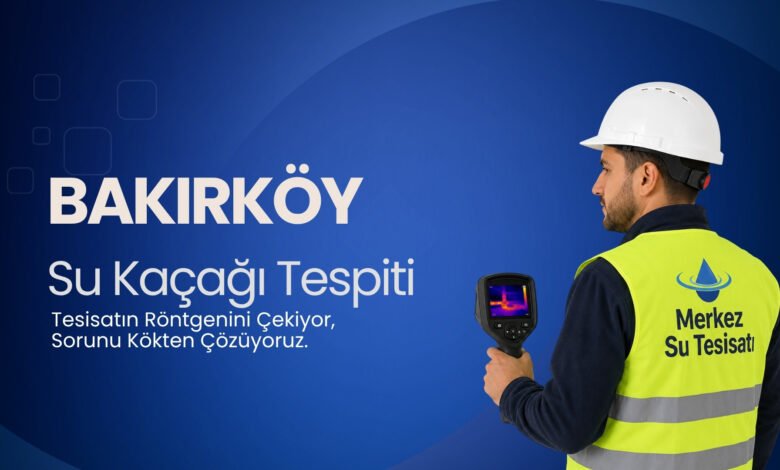Bakırköy Su Kaçağı Bulma