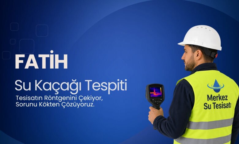 Fatih Su Kaçağı Bulma
