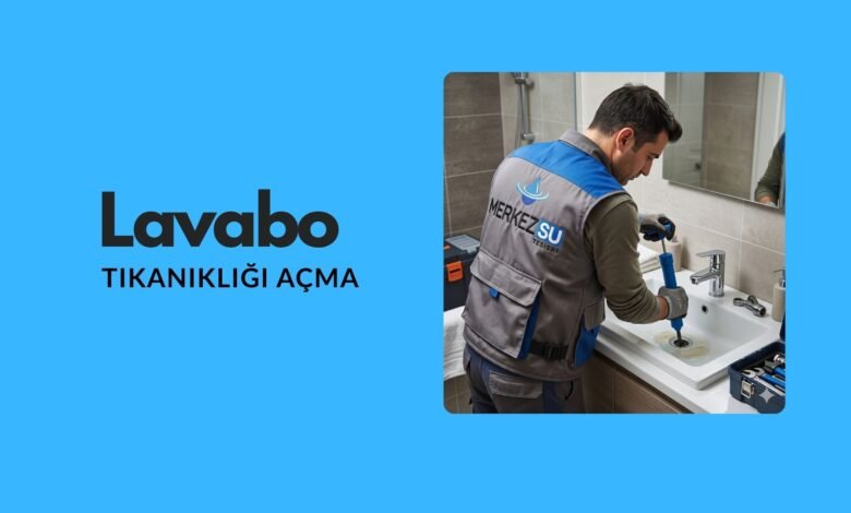 lavabo tıkanıklığı açma hizmeti