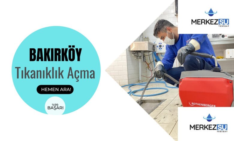 Bakırköy tıkanıklık açma fiyatları