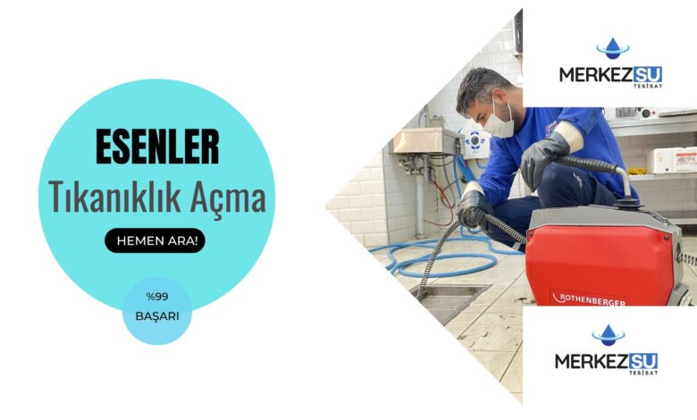 Esenler tıkanıklık açma fiyatları