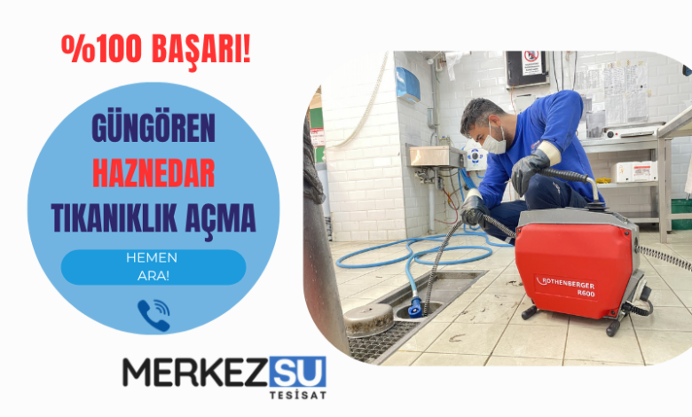 Güngören haznedar tıkanıklık açma